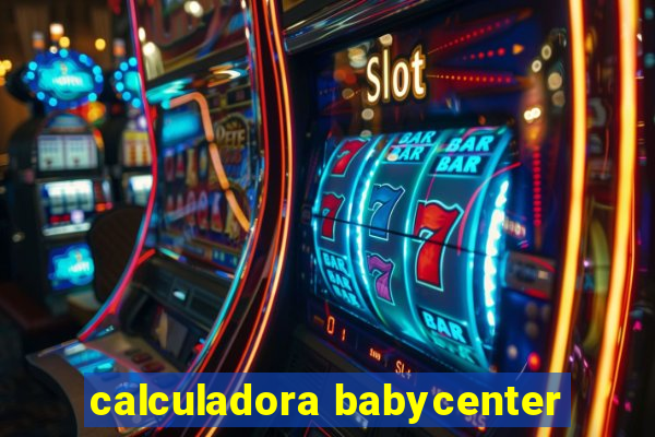 calculadora babycenter